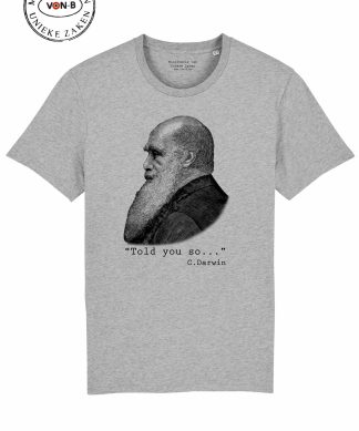"Told you so...." Darwin - Deep in the grey - unisex shirt