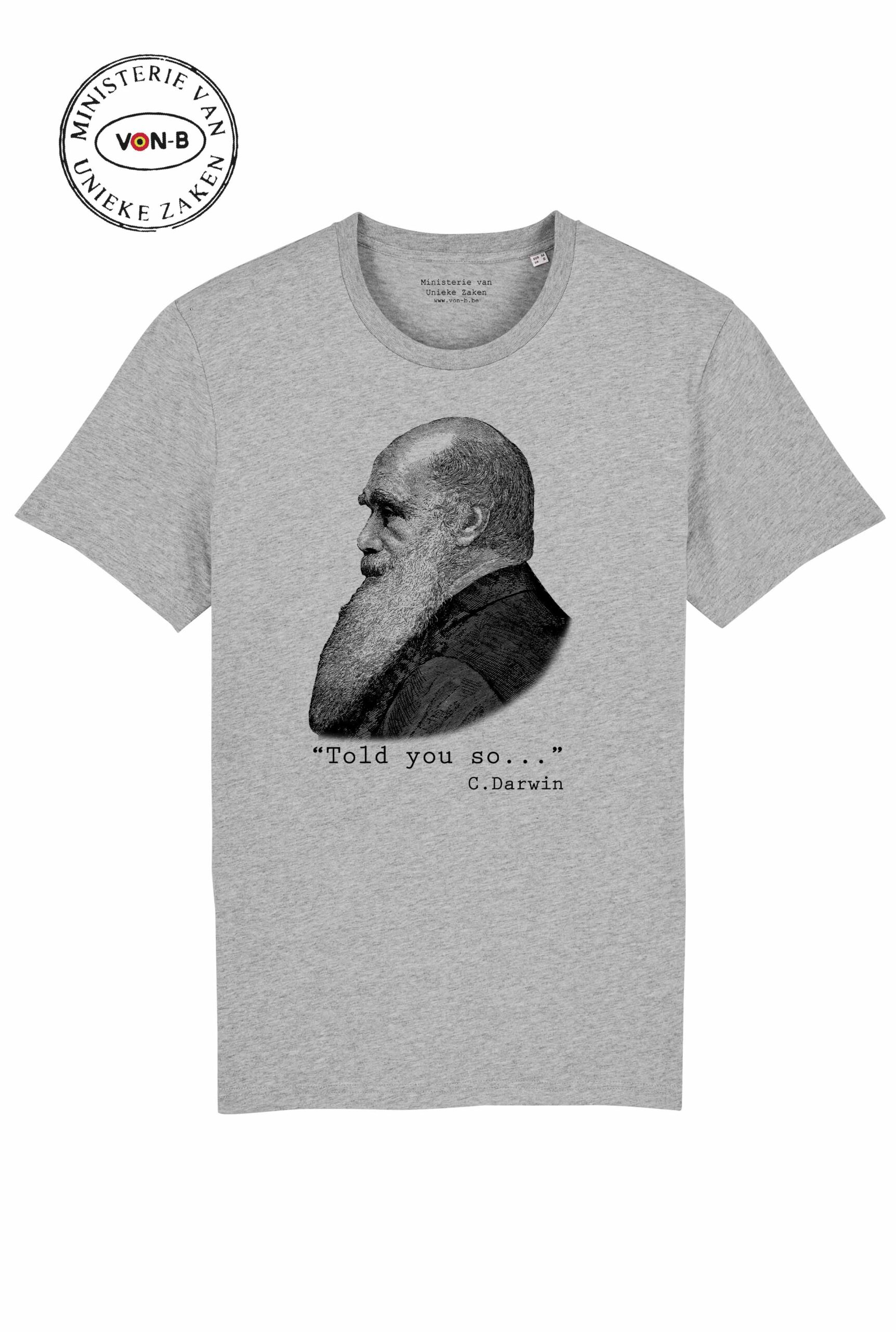 "Told you so...." Darwin - Deep in the grey - unisex shirt