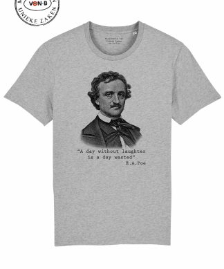 "A day without laughter...." Poe - Deep in the grey - unisex shirt