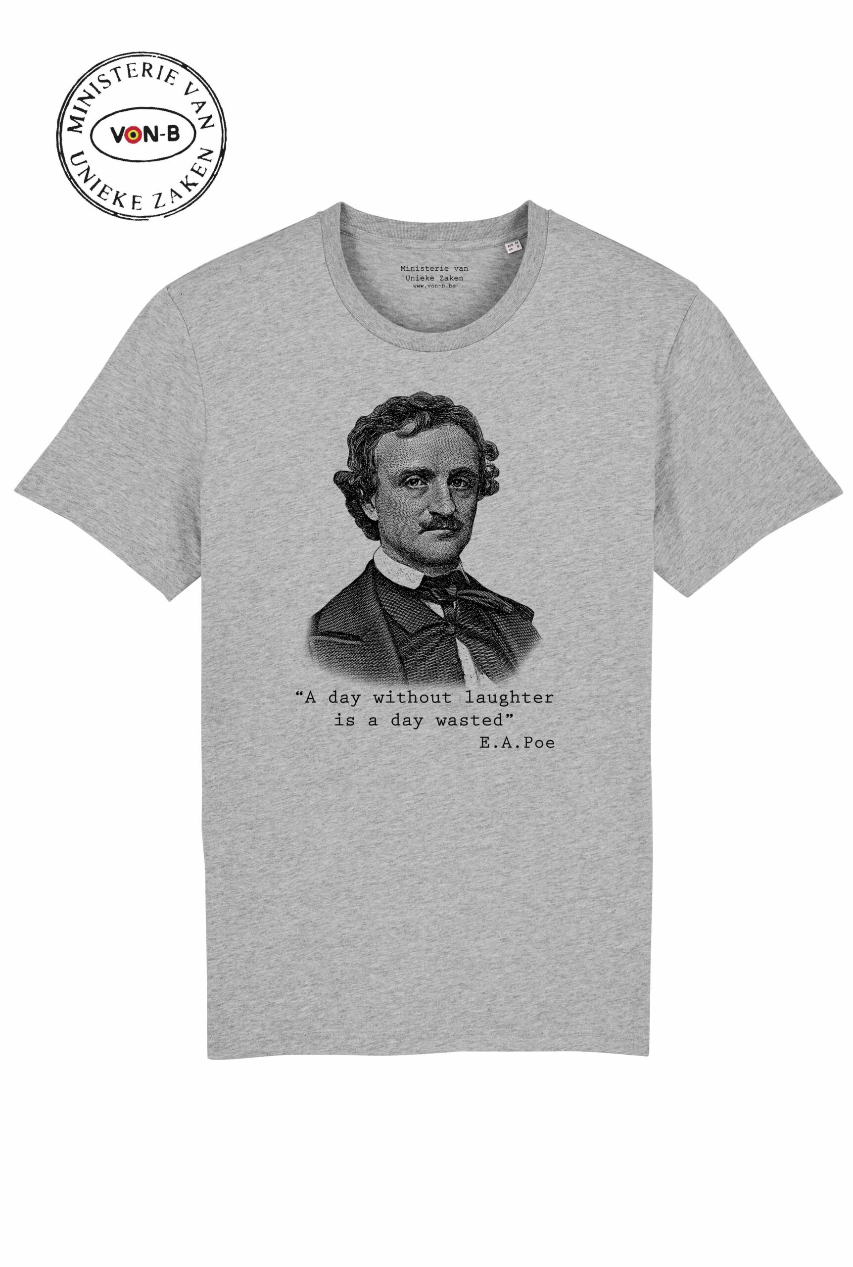 "A day without laughter...." Poe - Deep in the grey - unisex shirt