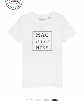 T-shirt kind - Mag just niks